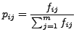 $\displaystyle p_{ij}=\frac{f_{ij}}{\sum_{j=1}^m f_{ij}}$