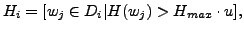 $\displaystyle H_i=[w_j\in D_i\vert H(w_j)>H_{max}\cdot u],$