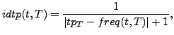 $\displaystyle idtp(t,T) = \frac{1}{\vert tp_T - freq(t,T)\vert+1},$