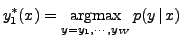 $\displaystyle y_1^*(x)=\operatornamewithlimits{arg max}_{y=y_1, \cdots, y_W} p(y\,\vert\,x)$
