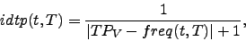 \begin{displaymath}idtp(t,T) = \frac{1}{\vert TP_V - freq(t,T)\vert+1}
,\end{displaymath}